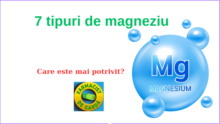 Tipuri de magneziu - acțiune si beneficii